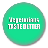 Vegetarians Taste Better Button