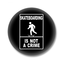 Skateboard Button - Skateboarding is not a crime - Schwarz/Weiß